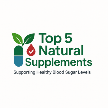 Top 5 Natural Supplements to Support Healthy Blood Sugar Levels